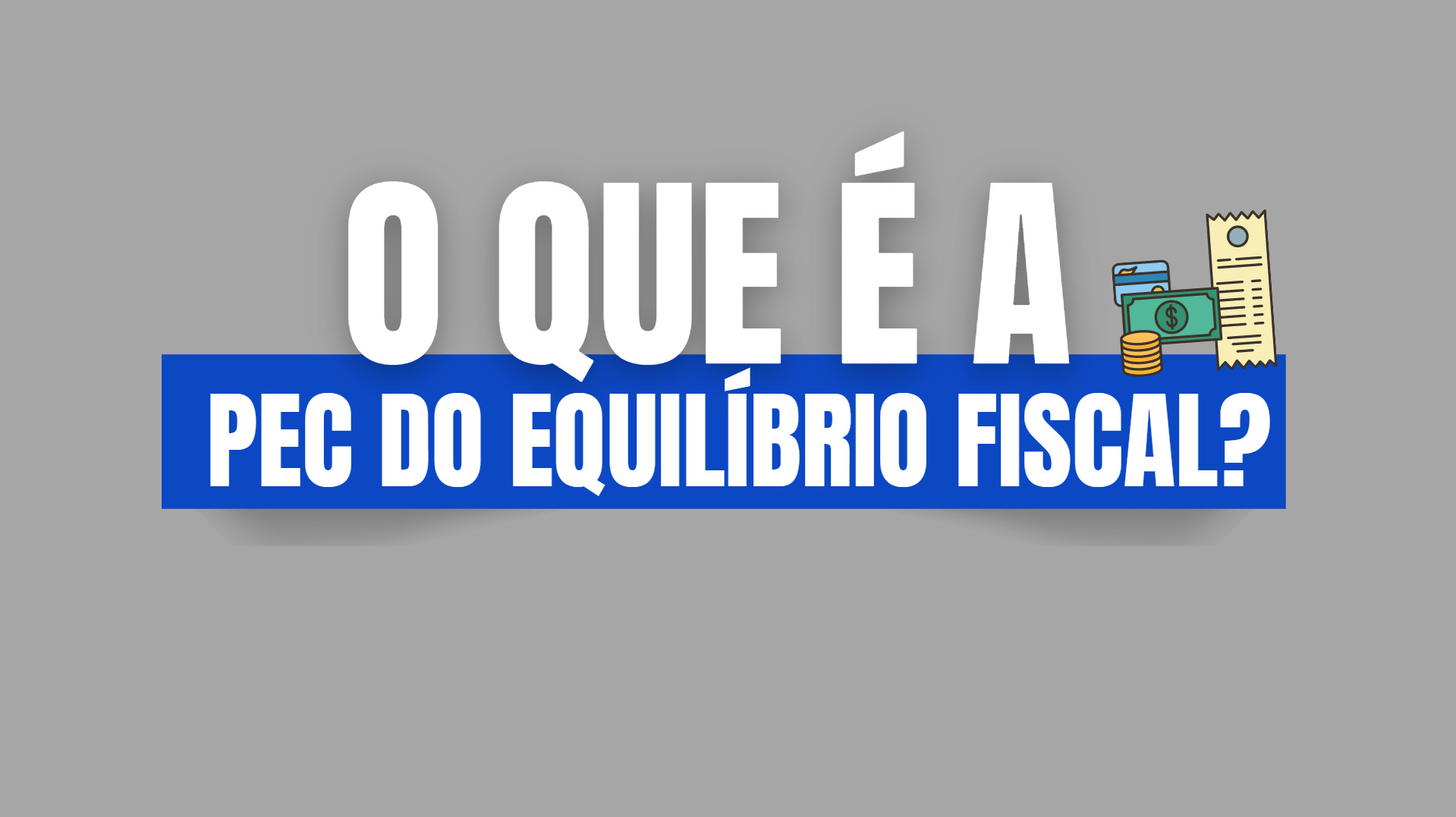Entenda a PEC do Equilíbrio Fiscal