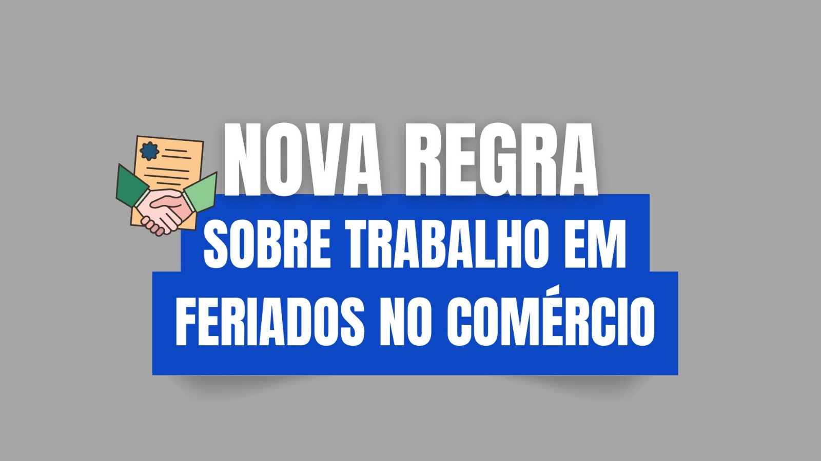 Entenda a nova regra sobre trabalho em feriados no comércio